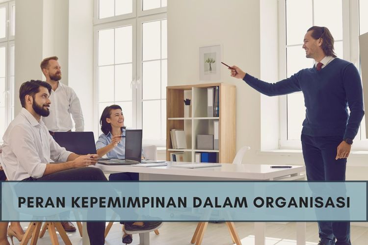 Peran Kepemimpinan Dalam Organisasi