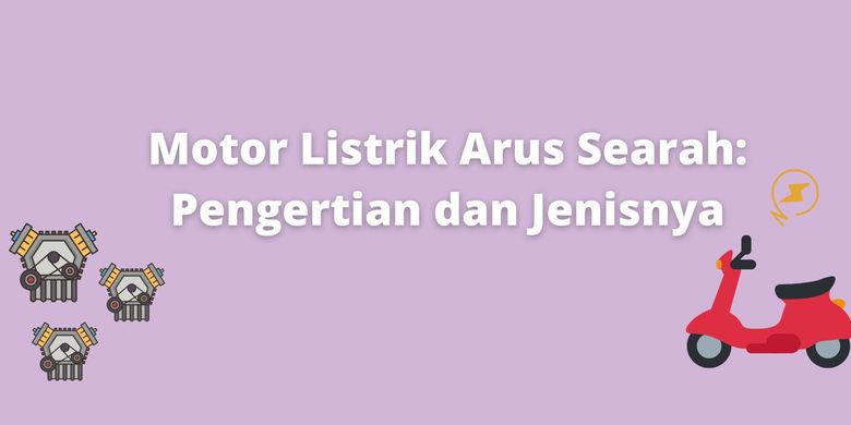 Motor Listrik Arus Searah Pengertian Dan Jenisnya