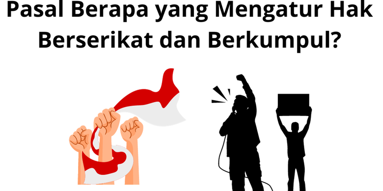 Pasal Berapa Yang Mengatur Hak Berserikat Dan Berkumpul