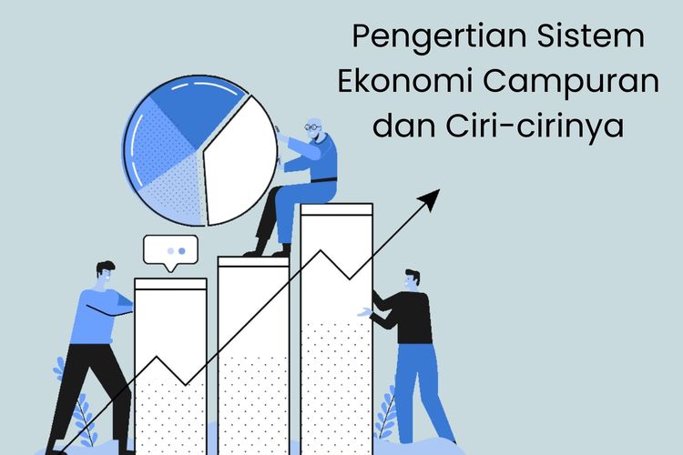 Pengertian Sistem Ekonomi Campuran Dan Ciri Cirinya