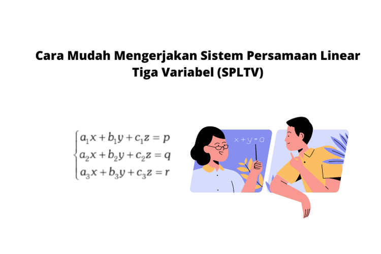 Cara Mudah Mengerjakan Sistem Persamaan Linear Tiga Variabel SPLTV