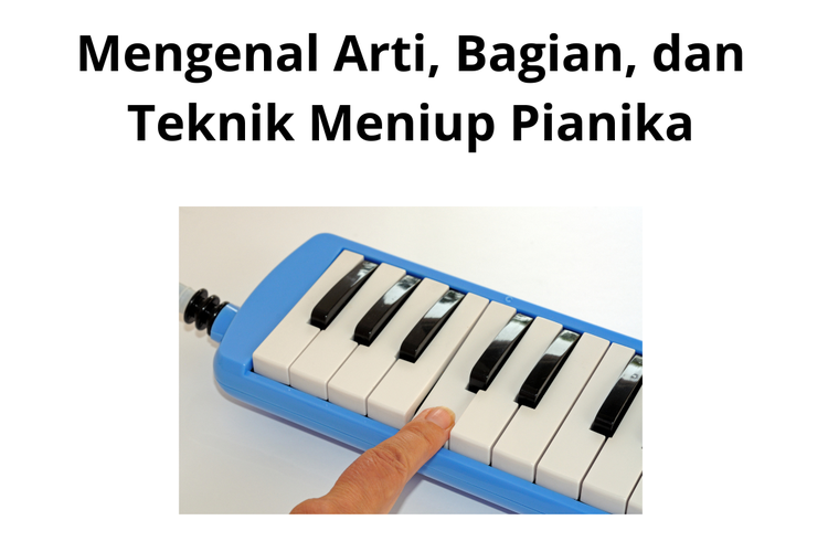 Mengenal Arti Bagian Dan Teknik Meniup Pianika