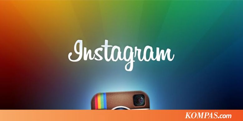 Instagram Kini Dukung Foto Beresolusi Tinggi Kompas Com