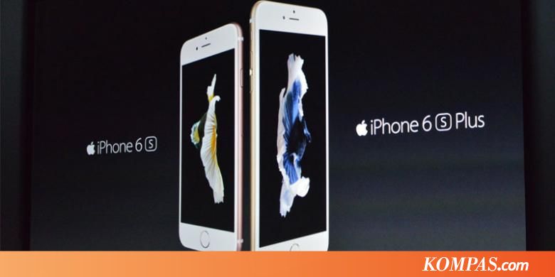 Berapa Harga iPhone 6S dan 6S Plus? - Kompas.com