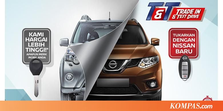 Hanya Sehari Jual Mobil  Lama  Dapat Nissan  Baru Kompas com