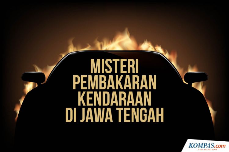 Misteri pembakaran kendaraan di Jawa Tengah. 