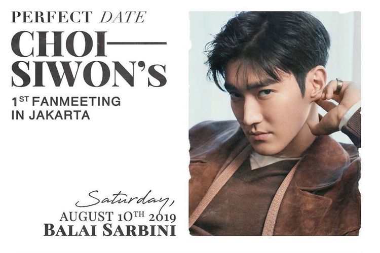Perfect Date Choi Siwon 1st Fanmeeting in Jakarta. Fanmeeting akan digelar di Balai Sarbini, 10 Agustus 2019.