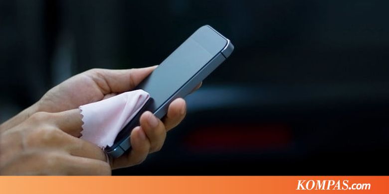 Bersihkan Layar Smartphone Jangan Pakai 9 Benda Ini