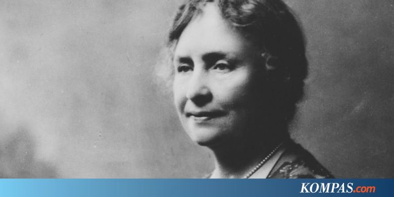 Biografi Tokoh Dunia Helen  Keller Tunarungu Pendobrak 