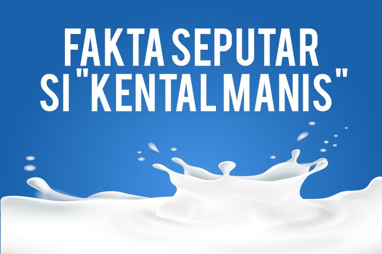 Fakta Seputar Si Kental Manis