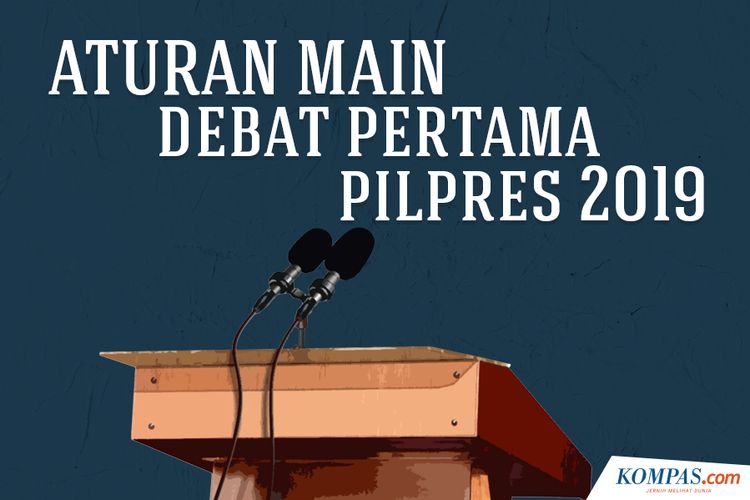 Aturan Main Debat Pertama Pilpres 2019