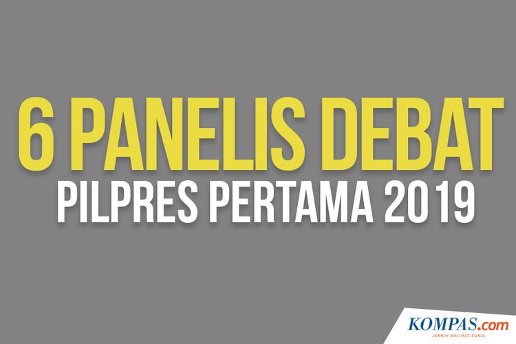 6 Panelis Debat Pilpres Pertama 2019