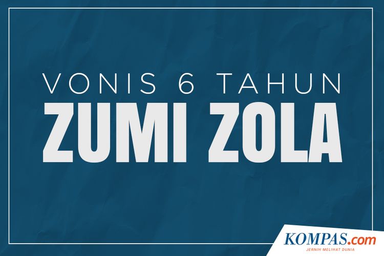 Vonis 6 Tahun Zumi Zola