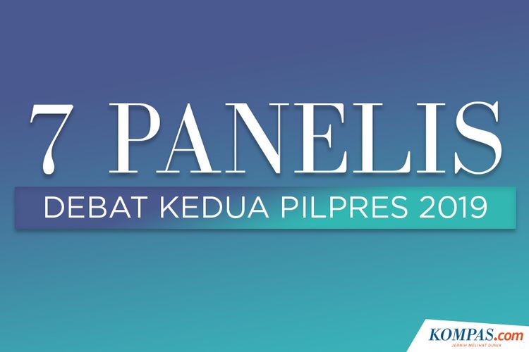 7 Panelis Debat kedua Pilpres 2019