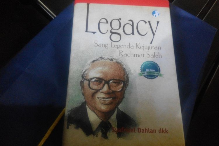 Buku Legacy Sang Legenda Kejujuran Rachmat Saleh karya Syafrizal Dahlan dkk.