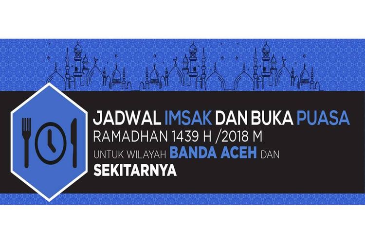 Jadwal imsak dan buka puasa di Banda Aceh.