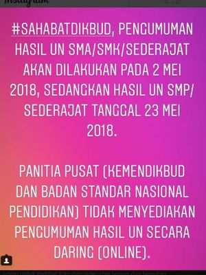 Kemendikbud telah menyampaikan melalui akun resmi instagram pengumuman hasil UN tingkat SMA akan dilakukan melalui sekolah (1/5/2018)