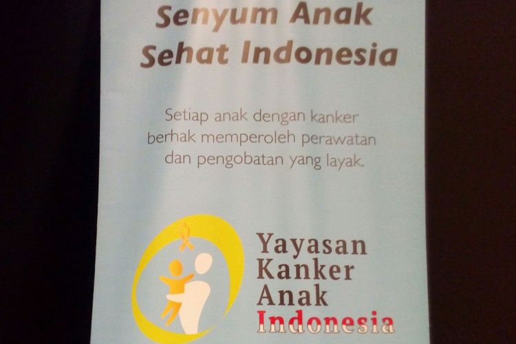 Semboyan Yayasan Kanker Anak Indonesia (YKAI). Tantangan orangtua yang memiliki anak dengan kanker adalah mendapatkan obat dan kemudahan pembiayaan.