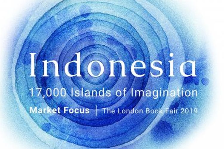 Indonesia mengusung tema 17.000 Islands of Imaginations dalam London Book Fair 2019 (12-14/3/2019).