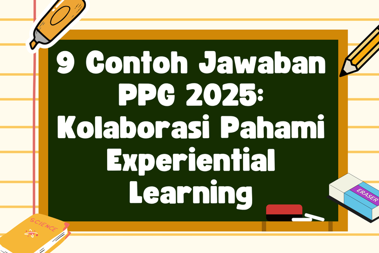 9 Contoh Jawaban PPG 2025: Kolaborasi Pahami Experiential Learning