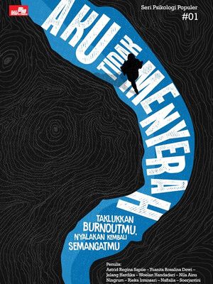 Buku Aku (Tidak) Menyerah - Taklukkan Burnoutmu, Nyalakan Kembali