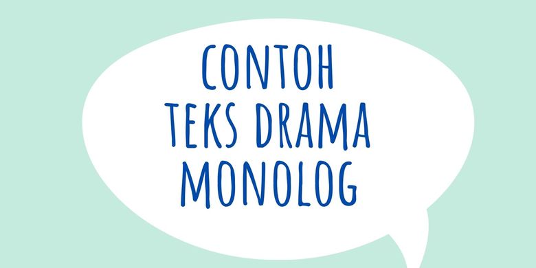 Contoh Teks Drama Monolog Halaman All Kompas Com