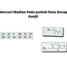 Cara Mencari Median Pada Jumlah Data Genap atau Ganjil