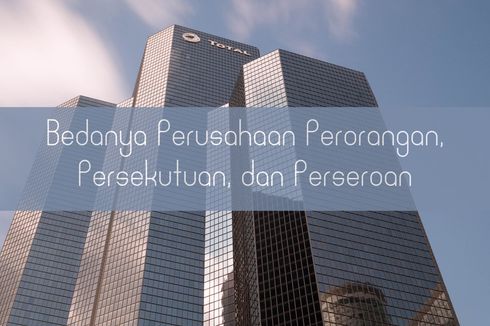 Bedanya Perusahaan Perorangan, Persekutuan, dan Perseroan