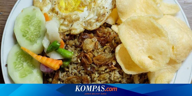 7 Nasi Goreng Terkenal Di Jakarta Pernah Coba Halaman All Kompas Com