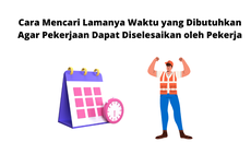 Cara Mencari Lamanya Waktu yang Dibutuhkan Agar Pekerjaan Dapat Diselesaikan oleh Pekerja