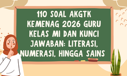 110 Soal AKGTK Kemenag 2026 Guru Kelas MI dan Kunci Jawaban: Literasi, Numerasi, hingga Sains 