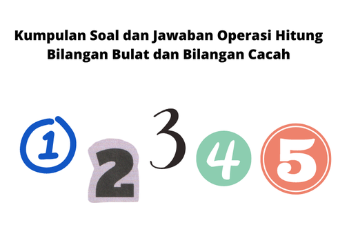 Kumpulan Soal dan Jawaban Operasi Hitung Bilangan Bulat dan Bilangan Cacah