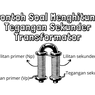 Contoh Soal Menghitung Tegangan Sekunder Transformator