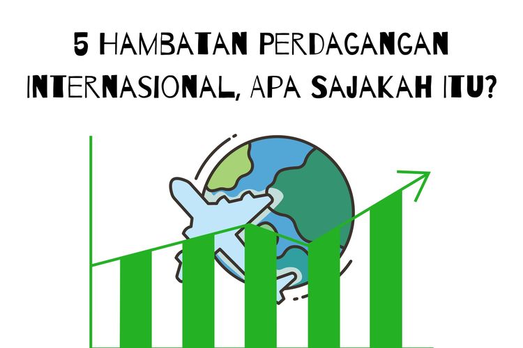 Salah satu hambatan perdagangan internasional adalah kondisi keamanan suatu negara. Selain itu, apa saja faktor penghambat perdagangan internasional?