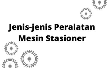 Jenis-jenis&nbsp;Peralatan Mesin Stasioner