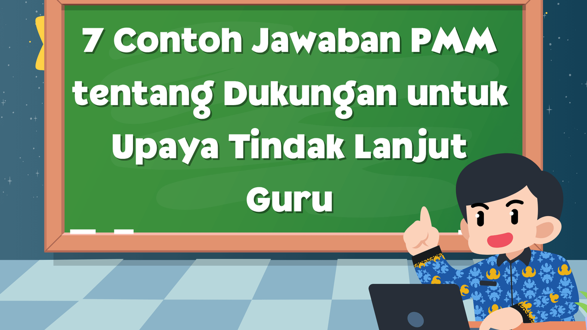 7 Contoh Jawaban PMM tentang Dukungan untuk Upaya Tindak Lanjut Guru
