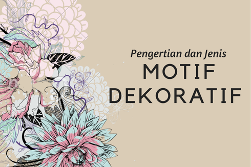 Pengertian Motif Dekoratif dan Jenisnya