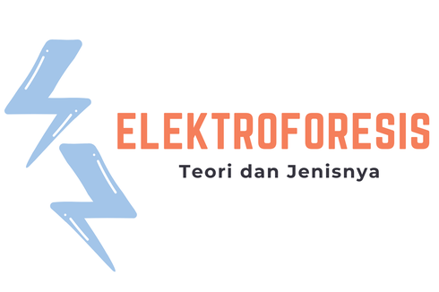 Elektroforesis: Teori dan Jenisnya