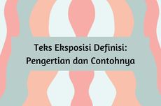 Teks Eksposisi Definisi: Pengertian dan Contohnya