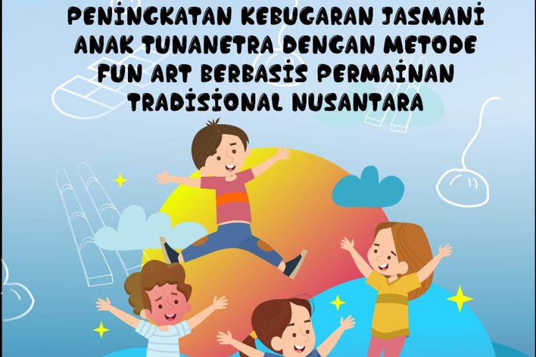 Mahasiswa Universitas Negeri Yogyakarta menggagas program peningkatan kebugaran siswa penyandang tuna netra melalui program Fun Art yang berbasis permainan tradisional.