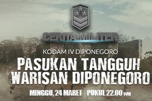 Kisah Pasukan Tangguh Warisan Diponegoro Tayang di KompasTV