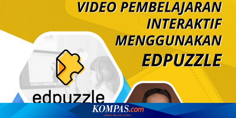 Webinar Gratis Guru Belajar Online Menyenangkan Dengan Edpuzzle Halaman All Kompas Com