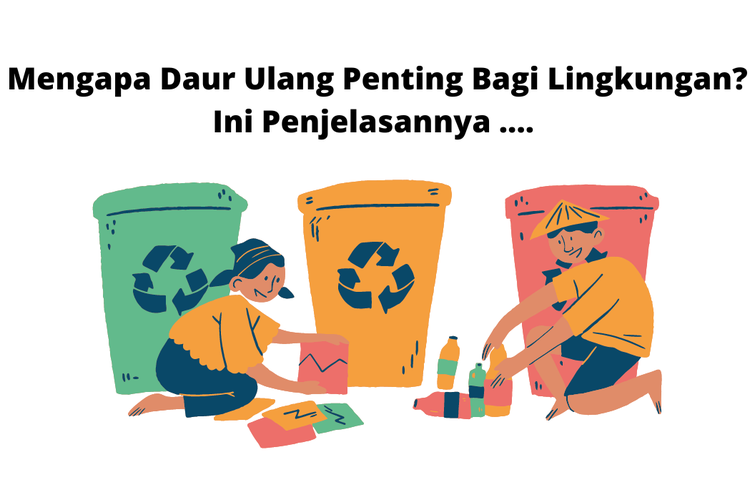 Mengapa Daur Ulang Penting Bagi Lingkungan? Ini Penjelasannya ....