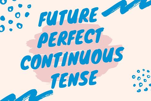 Contoh Kalimat Future Perfect Continuous Tense