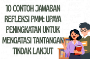 10 Contoh Jawaban Refleksi PMM: Upaya Peningkatan untuk Mengatasi Tantangan Tindak Lanjut