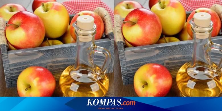 7 Fakta Cuka Apel Yang Harus Diketahui Sebelum Anda Meminumnya Halaman All Kompas Com