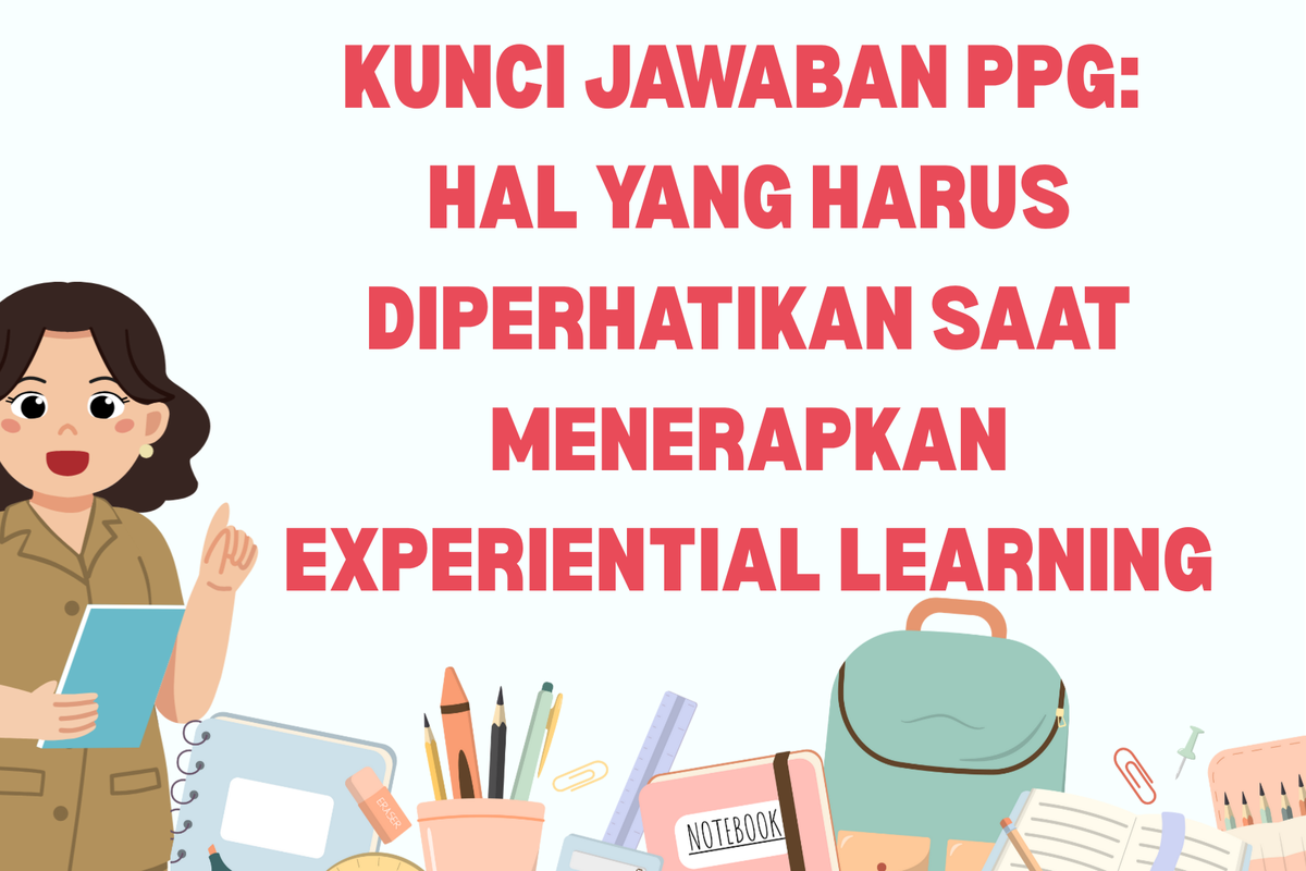 Kunci Jawaban PPG: Hal Penting dalam Penerapan Experiential Learning