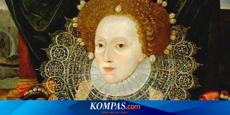 Biografi Tokoh Dunia Ratu Elizabeth I Penguasa Inggris Era Keemasan Halaman All Kompas Com