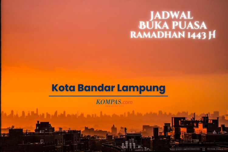 Jadwal buka puasa untuk wilayah Bandar Lampung dan sekitarnya selama Ramadhan 2022.