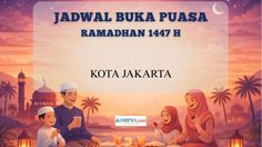 Jadwal Buka Puasa Kota Jakarta Hari Ini, 21 Februari 2026